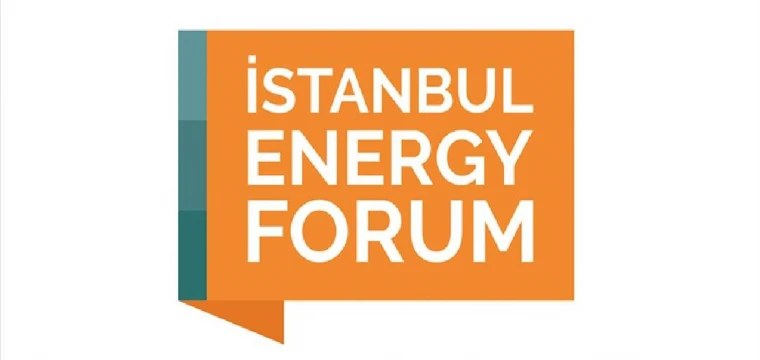 Enerji sektörü İstanbul Energy Forum'da buluşacak