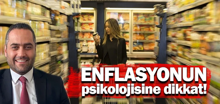 Enflasyonun psikolojisine dikkat!