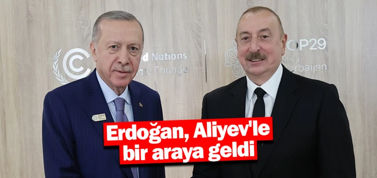 Erdoğan, Aliyev'le bir araya geldi