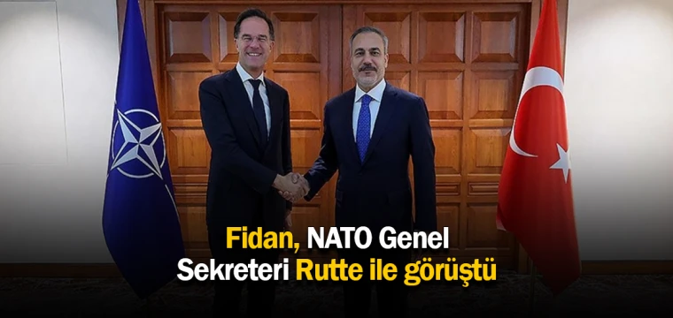 Fidan, NATO Genel Sekreteri Rutte ile görüştü