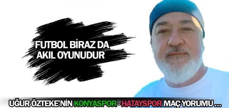 FUTBOL BİRAZ DA AKIL OYUNUDUR