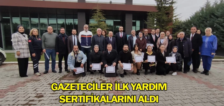 Gazeteciler ilk yardım sertifikalarını aldı