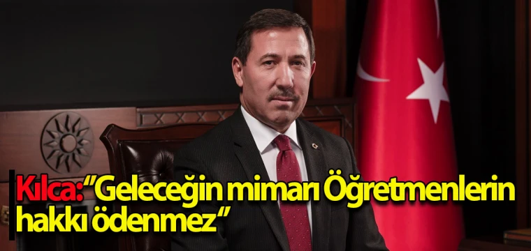 Hasan Kılca'dan öğretmenler günü mesajı