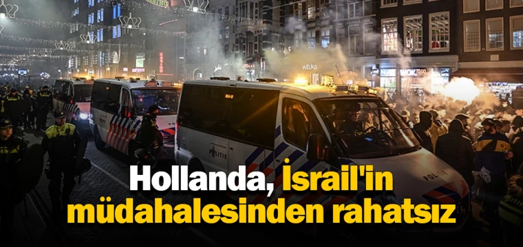 Hollanda, İsrail'in müdahalesinden rahatsız