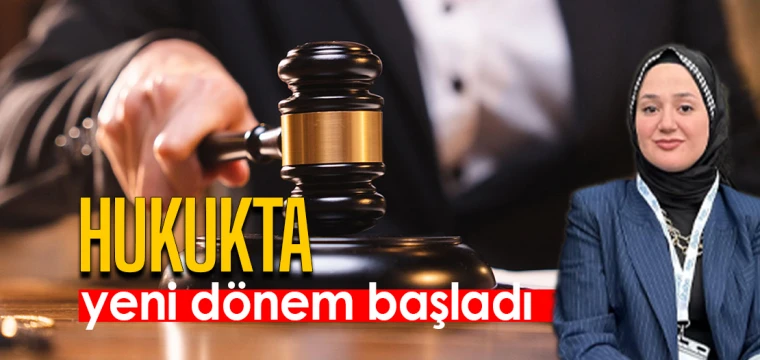 Hukukta yeni dönem başladı