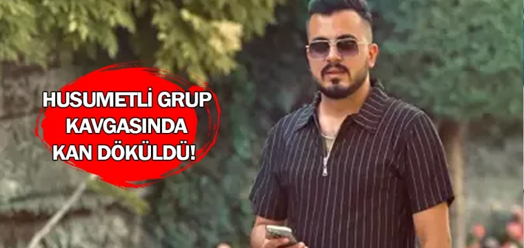 Husumetli grup kavgasında kan döküldü!