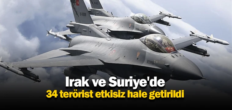 Irak ve Suriye'de 34 terörist etkisiz hale getirildi