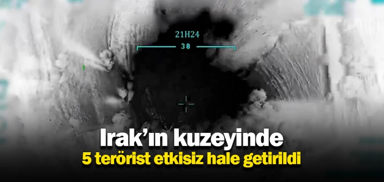 Irak’ın kuzeyinde 5 terörist etkisiz hale getirildi