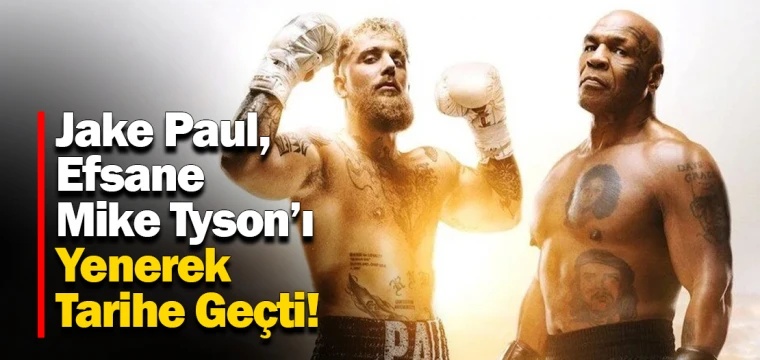 Jake Paul, Efsane Mike Tyson’ı Yenerek Tarihe Geçti!