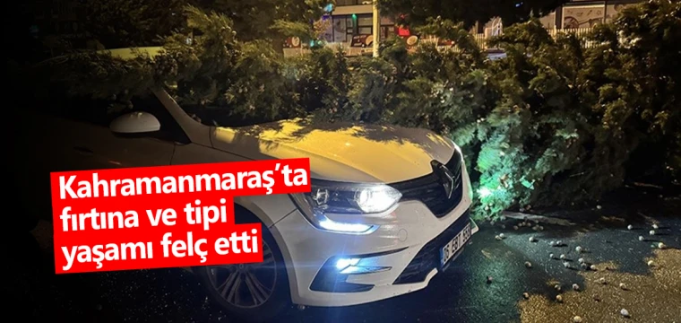 Kahramanmaraş’ta fırtına ve tipi yaşamı felç etti