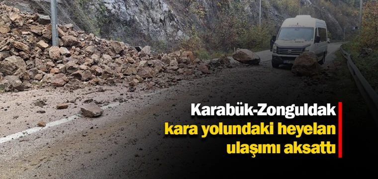 Karabük-Zonguldak kara yolundaki heyelan ulaşımı aksattı