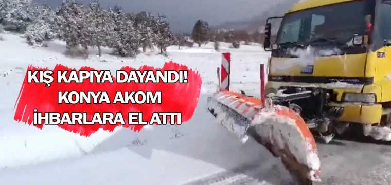 Kış kapıya dayandı! Konya AKOM ihbarlara el attı