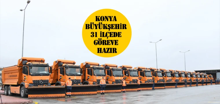 Konya Büyükşehir 31 İlçede Göreve Hazır