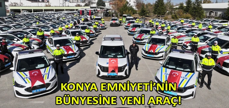 Konya Emniyeti'nin bünyesine yeni araç