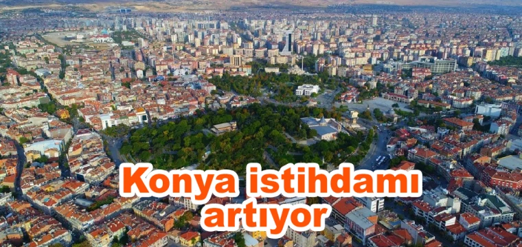 Konya istihdamı artıyor