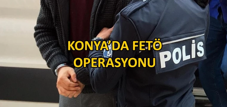 Konya’da FETÖ operasyonu