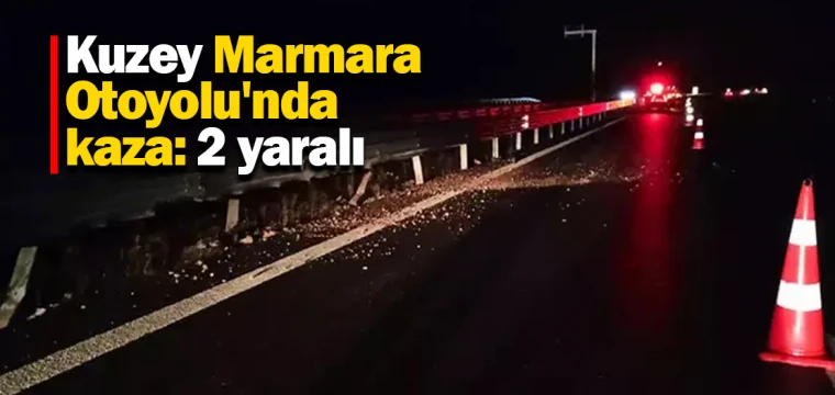 Kuzey Marmara Otoyolu'nda kaza: 2 yaralı