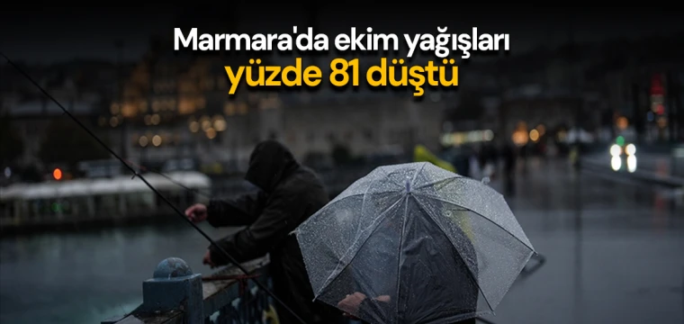 Marmara'da ekim yağışları yüzde 81 düştü