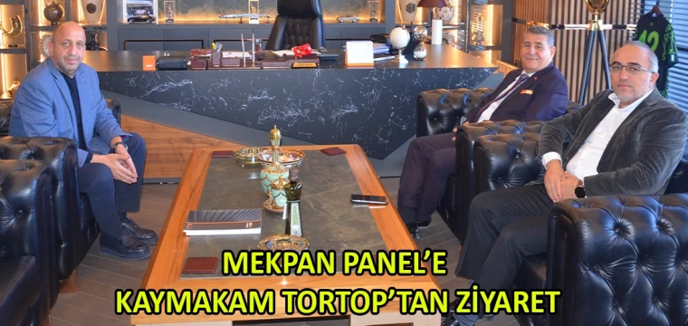 Mekpan Panel’e, Kaymakam Tortop’tan ziyaret