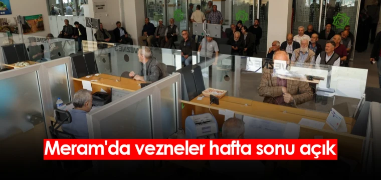 Meram'da vezneler hafta sonu açık