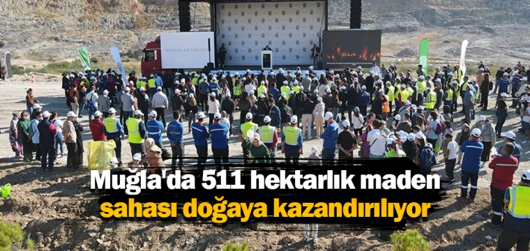 Muğla'da 511 hektarlık maden sahası doğaya kazandırılıyor