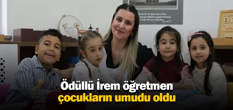 Ödüllü İrem öğretmen çocukların umudu oldu