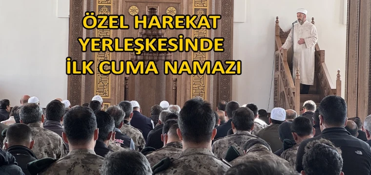 Özel harekat yerleşkesinde ilk Cuma namazı