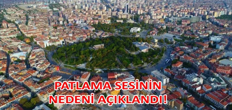 Patlama sesinin nedeni açıklandı!