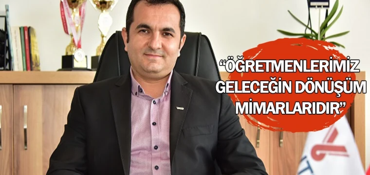 Pazarcı: Öğretmenlerimiz geleceğin dönüşüm mimarlarıdır