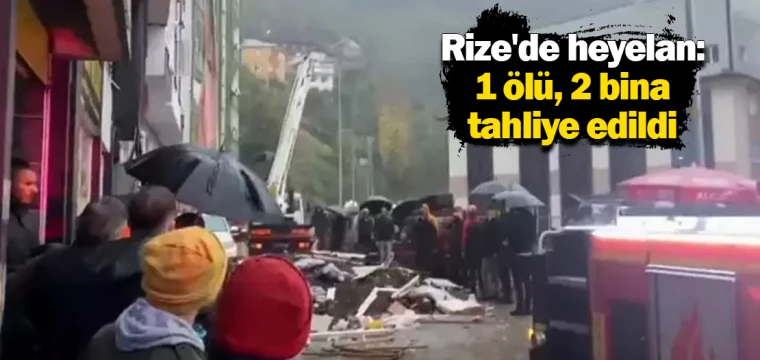 Rize'de heyelan: 1 ölü, 2 bina tahliye edildi