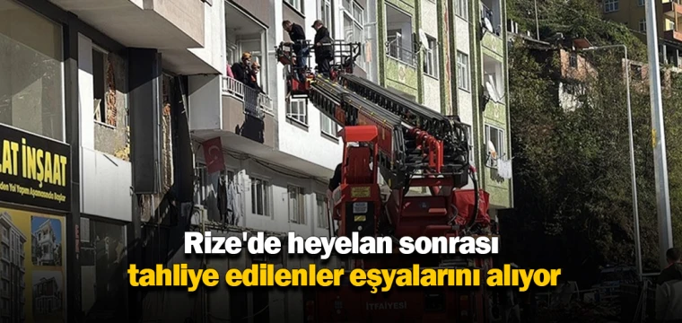 Rize'de heyelan sonrası tahliye edilenler eşyalarını alıyor