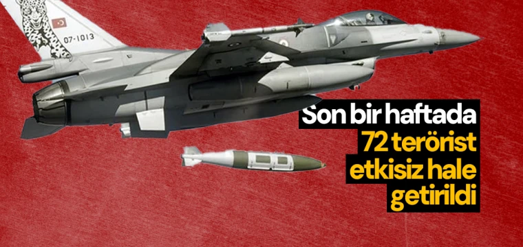 Son bir haftada 72 terörist etkisiz hale getirildi