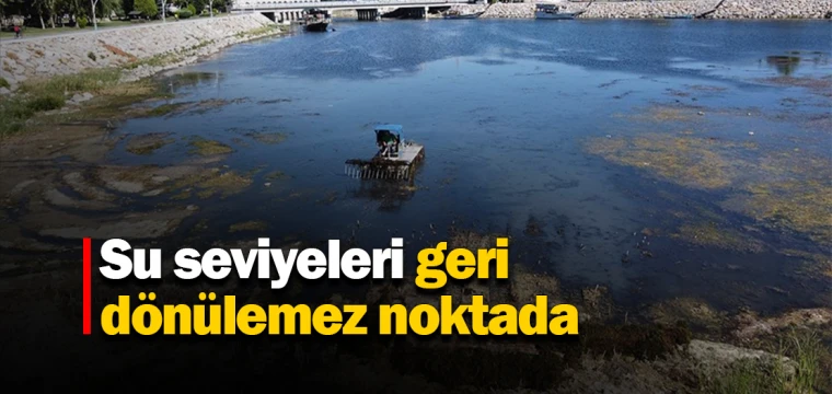 Su seviyeleri geri dönülemez noktada