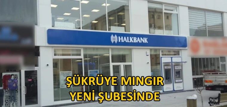 Şükrüye Mıngır yeni şubesinde