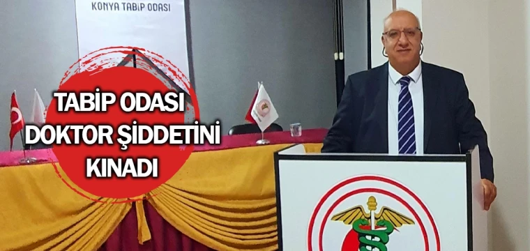 Tabip Odası doktor şiddetini kınadı