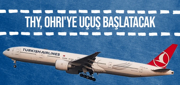 THY, Ohri'ye uçuş başlatacak