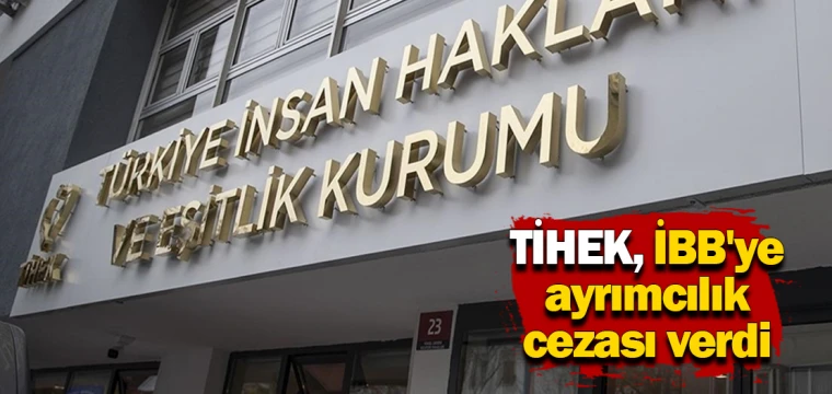 TİHEK, İBB'ye ayrımcılık cezası verdi