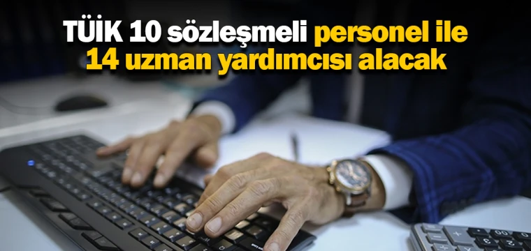 TÜİK 10 sözleşmeli personel ile 14 uzman yardımcısı alacak