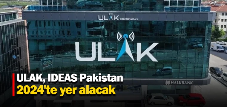 ULAK, IDEAS Pakistan 2024'te yer alacak