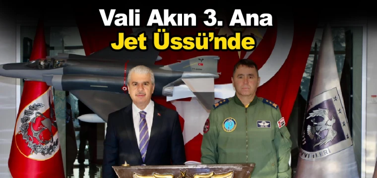 Vali Akın 3. Ana Jet Üssü'nde