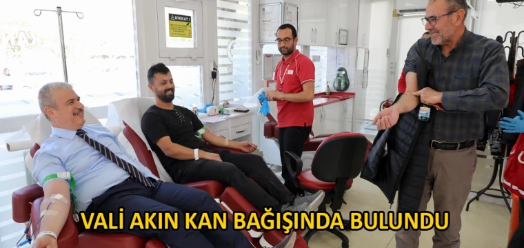 Vali Akın kan bağışında bulundu