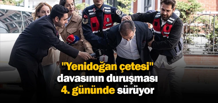 "Yenidoğan çetesi" davasının duruşması 4. gününde sürüyor