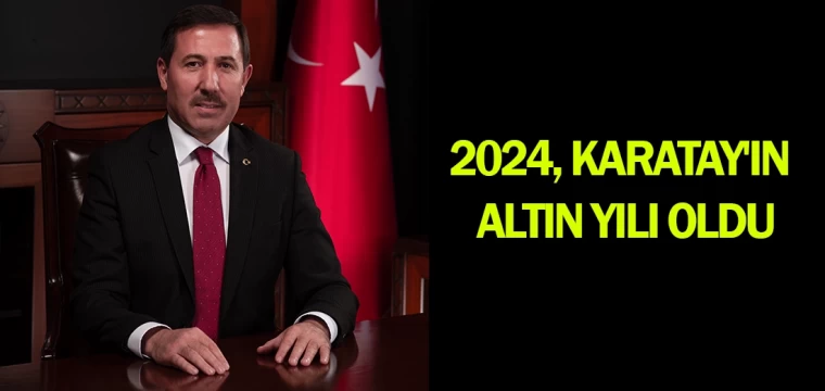 2024, Karatay'ın altın yılı oldu