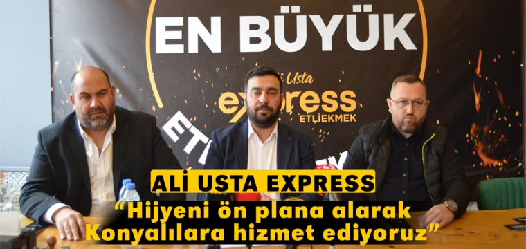 Ali Usta Express: “ Hijyeni ön plana alarak Konyalılara hizmet ediyoruz”