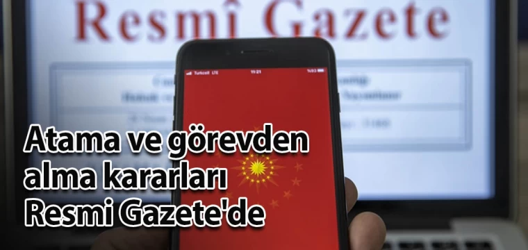 Atama ve görevden alma kararları Resmi Gazete'de