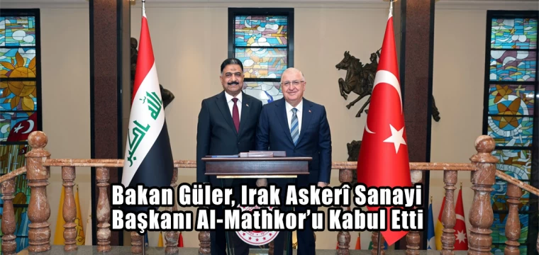 Bakan Güler, Irak Askerî Sanayi Başkanı Al-Mathkor’u Kabul Etti