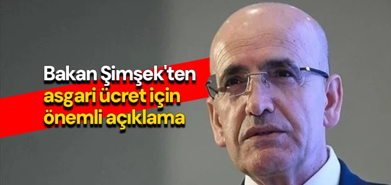 Bakan Şimşek'ten asgari ücret için önemli açıklama