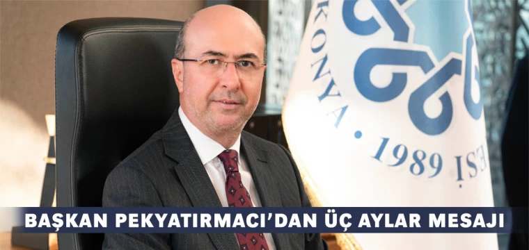 Başkan Pekyatırmacı’dan üç aylar mesajı