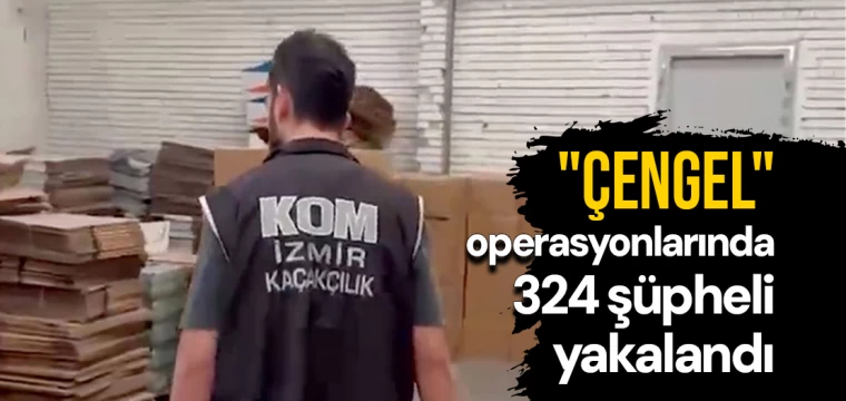 "Çengel" operasyonlarında 324 şüpheli yakalandı