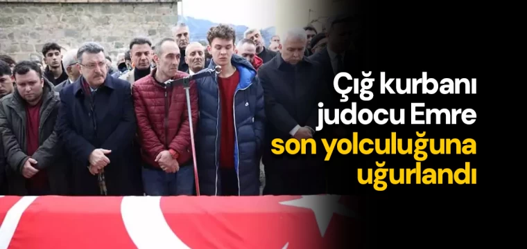 Çığ kurbanı judocu Emre son yolculuğuna uğurlandı